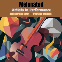 Melanated Artists in Performance Podcast artwork