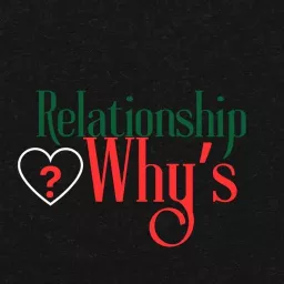 Relationship Whys Podcast artwork