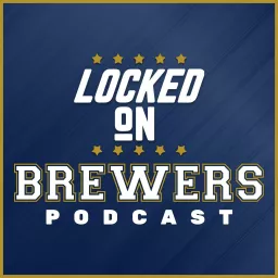 Locked On Brewers- Daily Podcast On The Milwaukee Brewers artwork