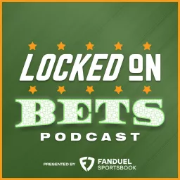 Locked On Bets - Daily Sports Betting Podcast to Get The Edge artwork