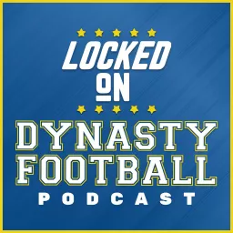 Locked On Dynasty Football - Daily NFL Dynasty Fantasy Football podcast artwork