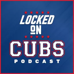 Locked On Cubs - Daily Podcast On The Chicago Cubs artwork
