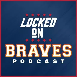 Locked On Braves - Daily Podcast On The Atlanta Braves artwork
