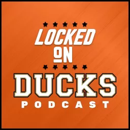 Locked On Ducks - Daily Podcast On The Anaheim Ducks