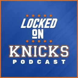 Locked On Knicks - Daily Podcast On The New York Knicks artwork