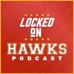 Locked On Hawks - Daily Podcast On The Atlanta Hawks artwork