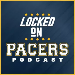 Locked On Pacers - Daily Podcast On The Indiana Pacers artwork