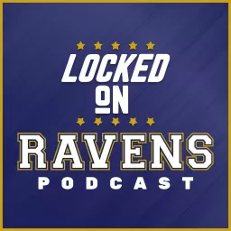 Locked On Ravens - Daily Podcast On The Baltimore Ravens artwork