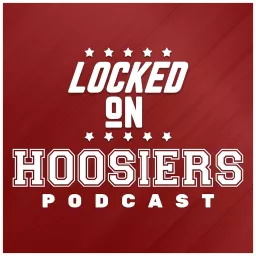 Locked On Hoosiers - Daily Podcast On Indiana Hoosiers Football & Basketball