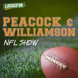 Peacock and Williamson NFL Show - Daily Podcast Powered by Locked On artwork