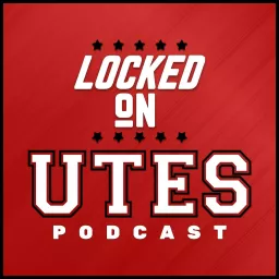 Locked On Utes - Daily Podcast On Utah Utes