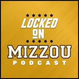 Locked On Mizzou - Daily Podcast On Missouri Tigers Football & Basketball artwork