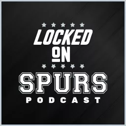 Locked On Spurs - Daily Podcast On The San Antonio Spurs artwork