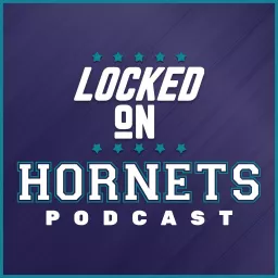 Locked On Hornets - Daily Podcast On The Charlotte Hornets artwork
