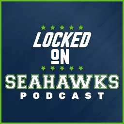 Locked On Seahawks - Daily Podcast On The Seattle Seahawks artwork