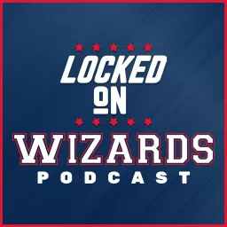 Locked On Wizards - Daily Podcast On The Washington Wizards artwork