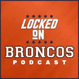 Locked On Broncos - Daily Podcast On The Denver Broncos artwork