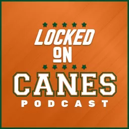 Locked On Canes - Daily Podcast On Miami Hurricanes Football & Basketball artwork