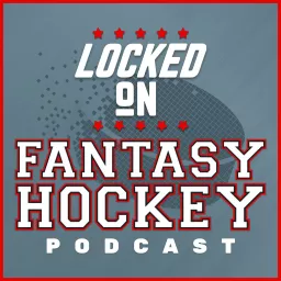 Locked On Fantasy Hockey - Daily NHL Fantasy Podcast