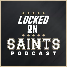Locked On Saints - Daily Podcast On The New Orleans Saints artwork