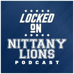 Locked On Nittany Lions - Daily Podcast On Penn State Nittany Lions Football & Basketball artwork