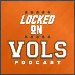 Locked On Vols - Daily Podcast On Tennessee Volunteers Football & Basketball artwork