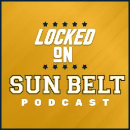 Locked On Sun Belt - Daily Podcast On Sun Belt Conference Football & Basketball artwork