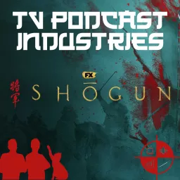 Shogun: on TV Podcast Industries artwork