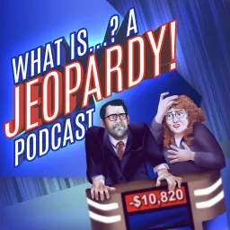 What Is...? A Jeopardy! Podcast artwork