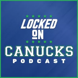 Locked On Canucks - Daily Podcast On The Vancouver Canucks artwork