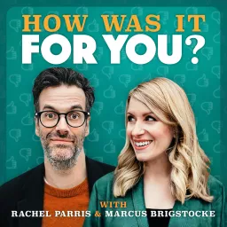 How was it for you? with Rachel Parris & Marcus Brigstocke Podcast artwork