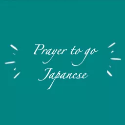 Prayer to go Japanese Podcast artwork