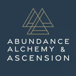 Abundance, Alchemy & Ascension Podcast artwork