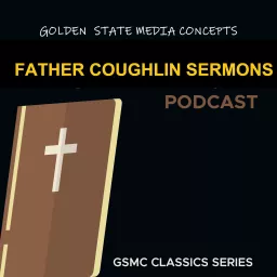 GSMC Classics: Father Coughlin Sermons