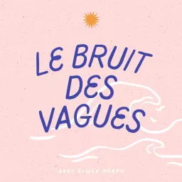 Le Bruit des Vagues Podcast artwork