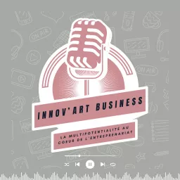 Innov'Art Business, la multipotentialité au coeur de l'entreprenariat