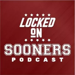 Locked On Sooners - Daily Podcast On Oklahoma Sooners Football & Basketball artwork