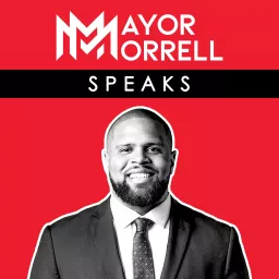 MAYOR MORRELL SPEAKS Podcast artwork