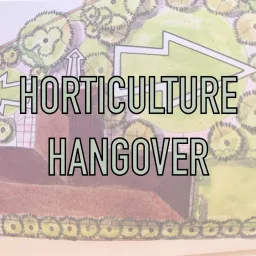 Horticulture Hangover Podcast artwork