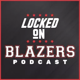 Locked On Blazers – Daily Podcast On The Portland Trail Blazers artwork