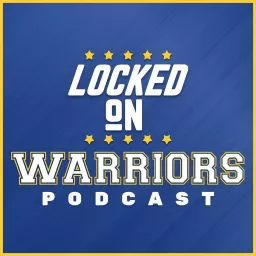 Locked On Warriors – Daily Podcast On The Golden State Warriors artwork