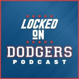 Locked On Dodgers – Daily Podcast On The Los Angeles Dodgers artwork