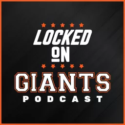 Locked On Giants – Daily Podcast On The San Francisco Giants artwork