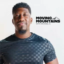 Moving Mountains with Michael O. Podcast artwork