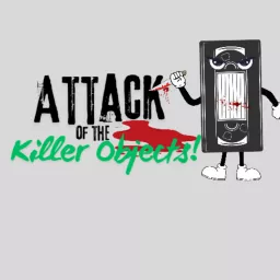 Attack of the Killer Objects!