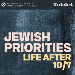 Jewish Priorities: Life After 10/7 Podcast artwork