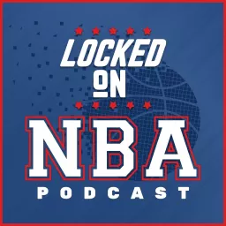 Locked On NBA – Daily Podcast On The National Basketball Association artwork