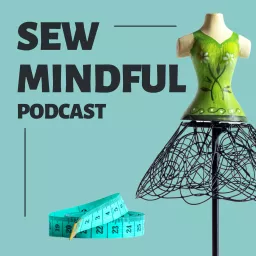 Sew Mindful Podcast artwork