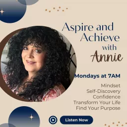 Aspire and Achieve with Annie Podcast artwork