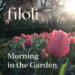 Morning in the Garden, a podcast by Filoli artwork